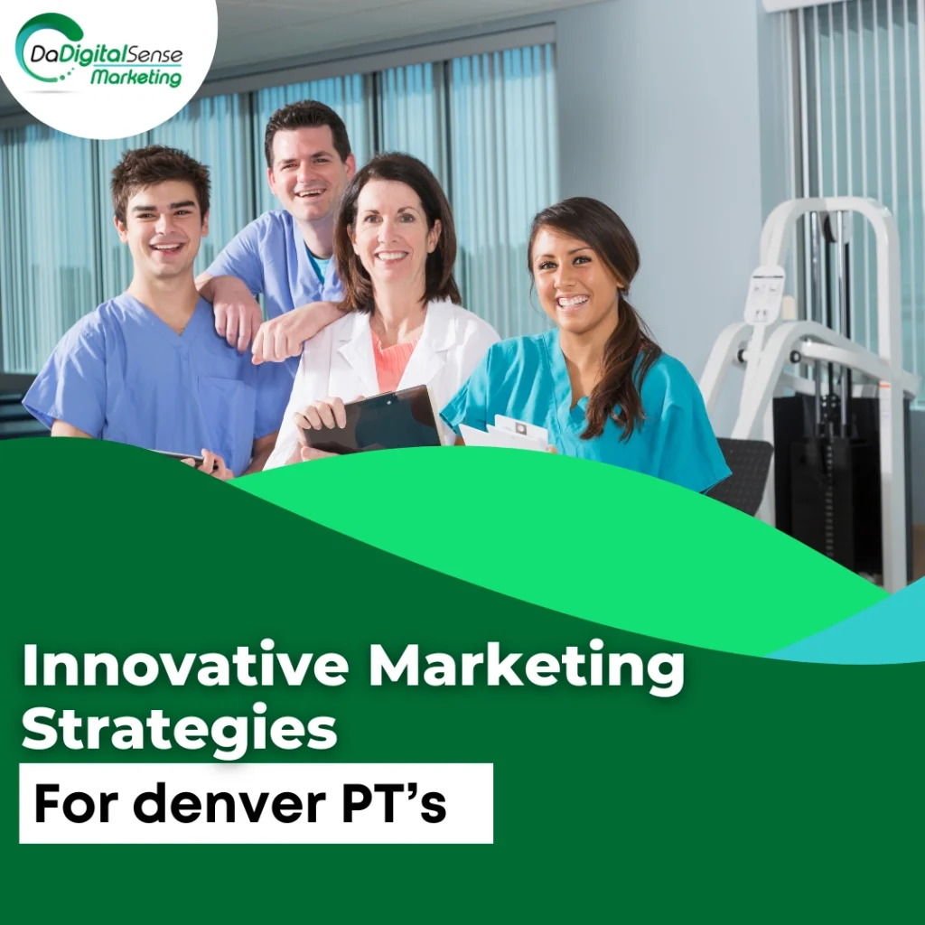 Inovative Marketing Strategies for Denver PTs